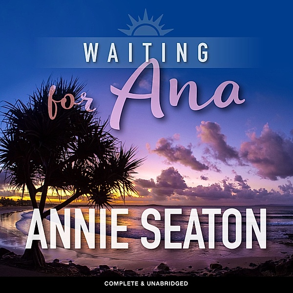 Sunshine Coast - 1 - Waiting for Ana, Annie Seaton
