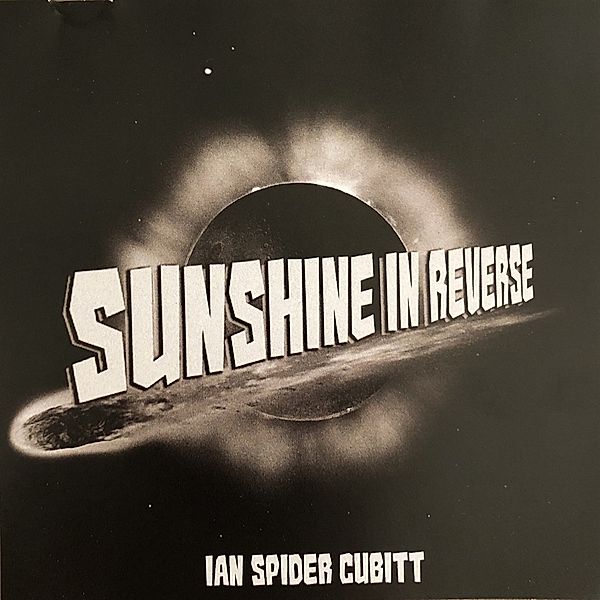 SUNSHINE IN REVERSE, Ian "Spider" Cubitt
