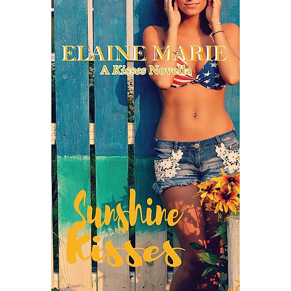 Sunshine Kisses (A Kisses Novella) / A Kisses Novella, Elaine Marie