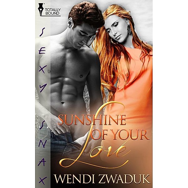 Sunshine of Your Love / Totally Bound Publishing, Wendi Zwaduk