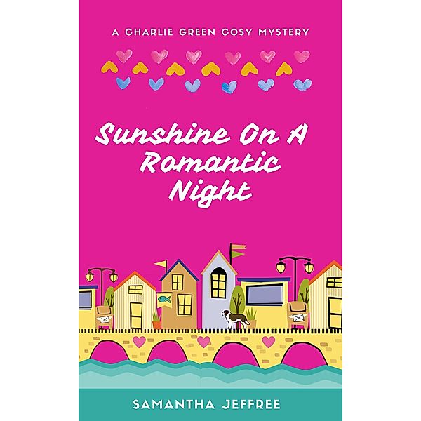 Sunshine On A Romantic Night (Charlie Green Cosy Mystery, #6) / Charlie Green Cosy Mystery, Samantha Jeffree