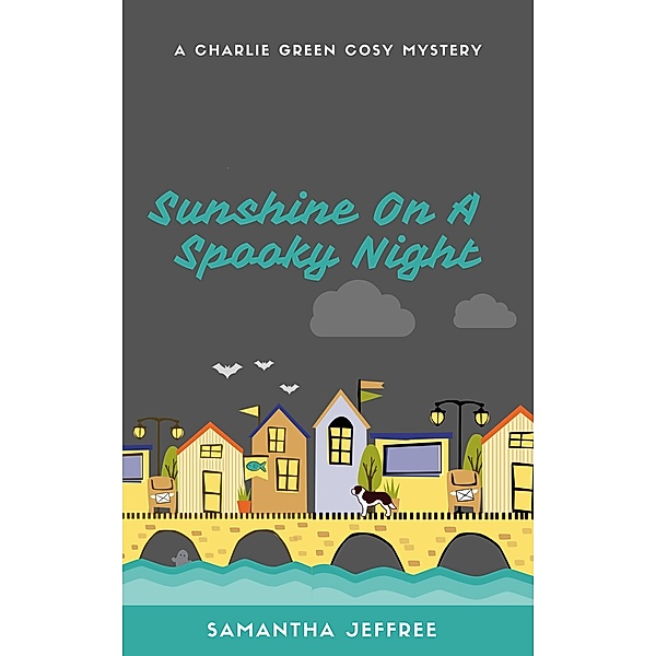Sunshine On A Spooky Night (Charlie Green Cosy Mystery, #2) / Charlie Green Cosy Mystery, Samantha Jeffree