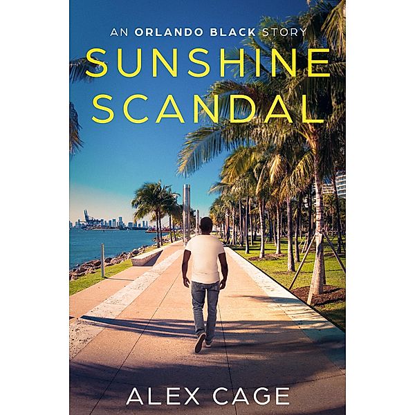 Sunshine Scandal (Orlando Black Stories, #2) / Orlando Black Stories, Alex Cage
