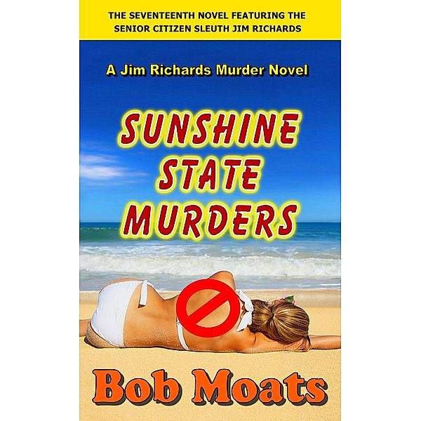 Sunshine State Murders (Jim Richards Murder Novels, #17) / Jim Richards Murder Novels, Bob Moats