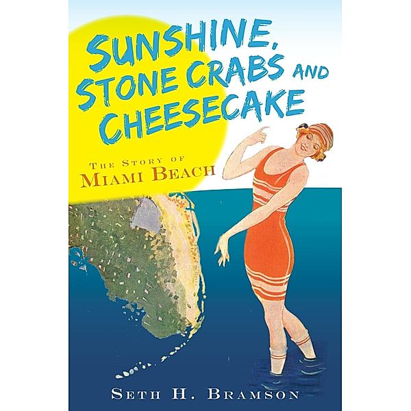 Sunshine, Stone Crabs and Cheesecake, Seth H. Bramson