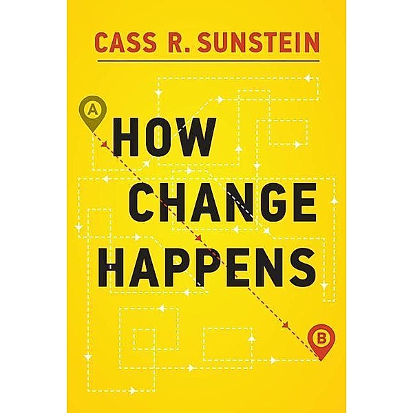 Sunstein, C: How Change Happens, Cass R. Sunstein