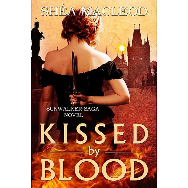 Sunwalker Saga: Kissed by Blood (Sunwalker Saga, #1), Shéa MacLeod