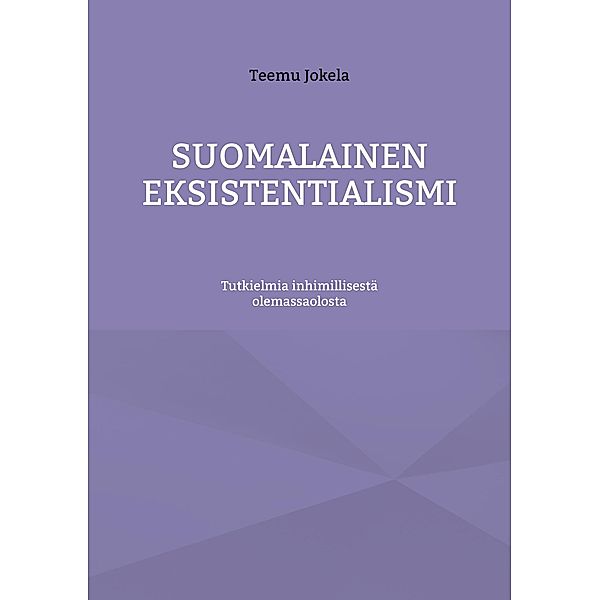 Suomalainen eksistentialismi, Teemu Jokela
