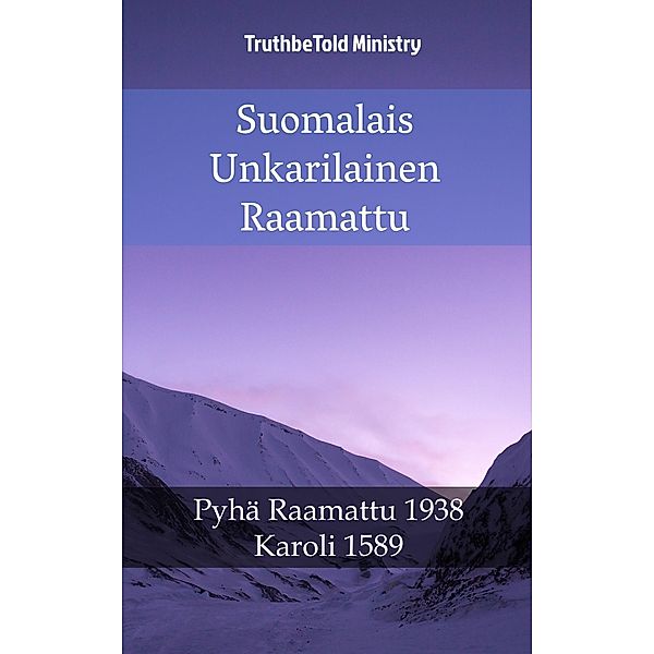 Suomalais Unkarilainen Raamattu / Parallel Bible Halseth Bd.1546, Truthbetold Ministry