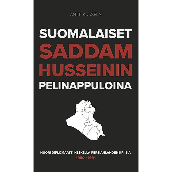 Suomalaiset Saddam Husseinin pelinappuloina, Antti Kuusela