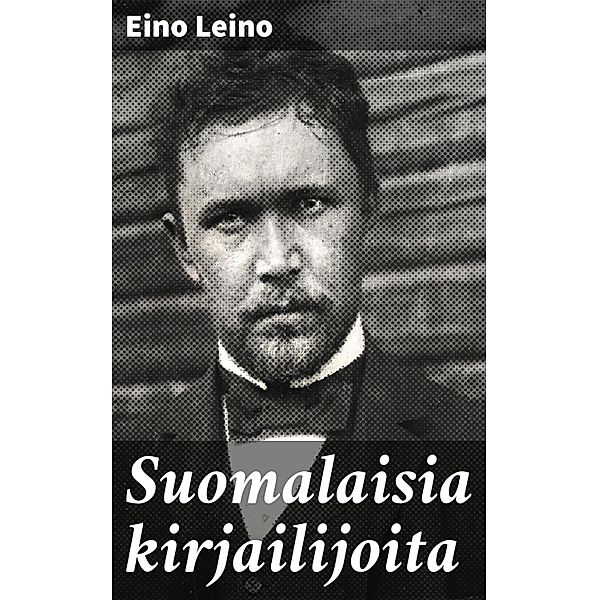 Suomalaisia kirjailijoita, Eino Leino