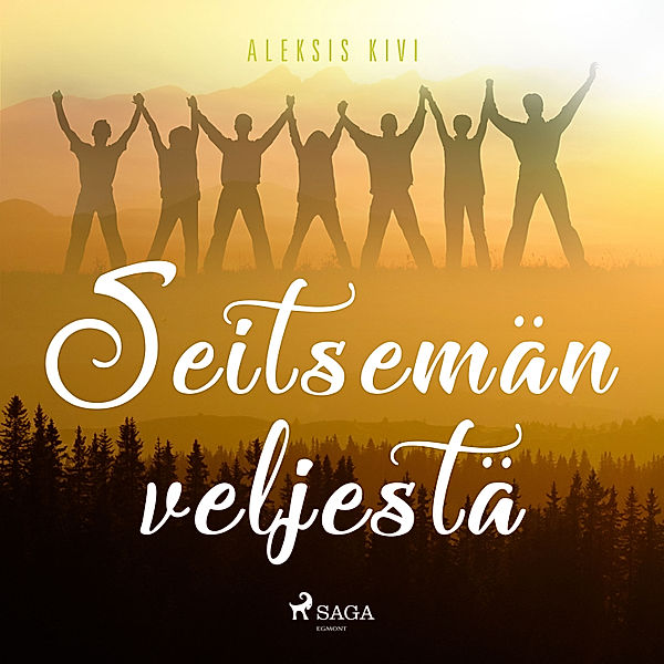 Suomalaisia klassikoita - Seitsemän veljestä, Aleksis Kivi