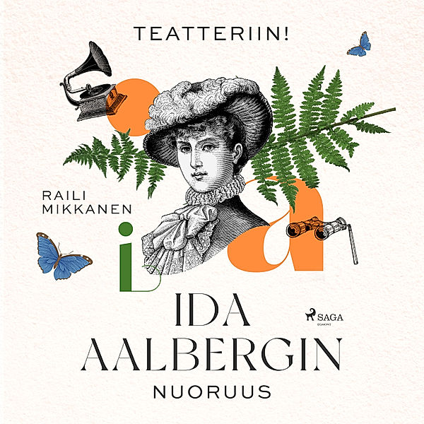 Suomen historian nuoria merkkinaisia - Teatteriin! Ida Aalbergin nuoruus, Raili Mikkanen