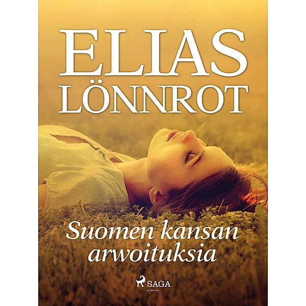 Suomen kansan arwoituksia, Elias Lönnrot