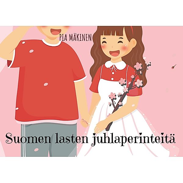 Suomen lasten juhlaperinteitä, Pia Mäkinen