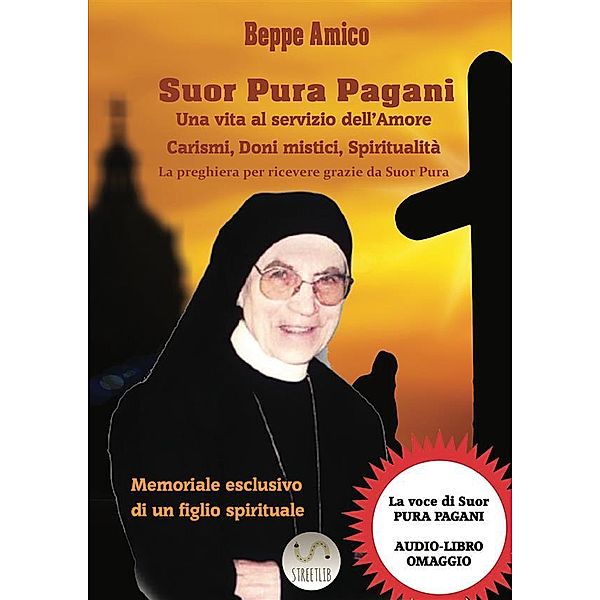 SUOR PURA PAGANI - Una vita al servizio dell'Amore / Collana Spiritualità, Beppe Amico