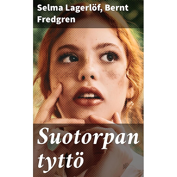 Suotorpan tyttö, Selma Lagerlöf, Bernt Fredgren