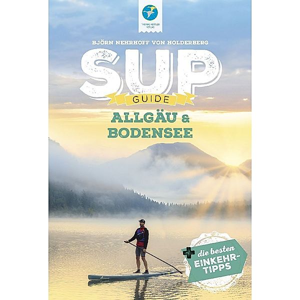 SUP-Guide Allgäu & Bodensee, Björn Nehrhoff von Holderberg