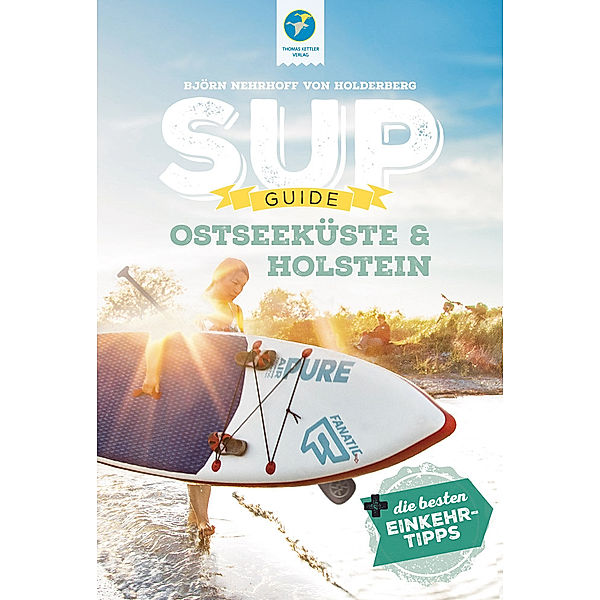 SUP-Guide Ostseeküste & Holstein, Björn Nehrhoff von Holderberg