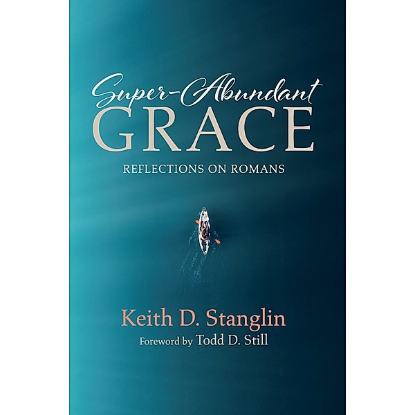 Super-Abundant Grace, Keith D. Stanglin
