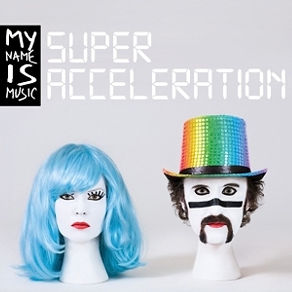 Super Acceleration, My Name Is Music