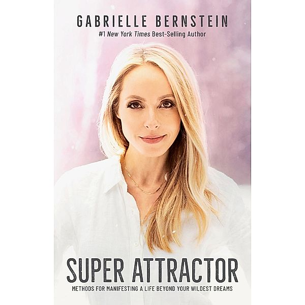 Super Attractor, Gabrielle Bernstein