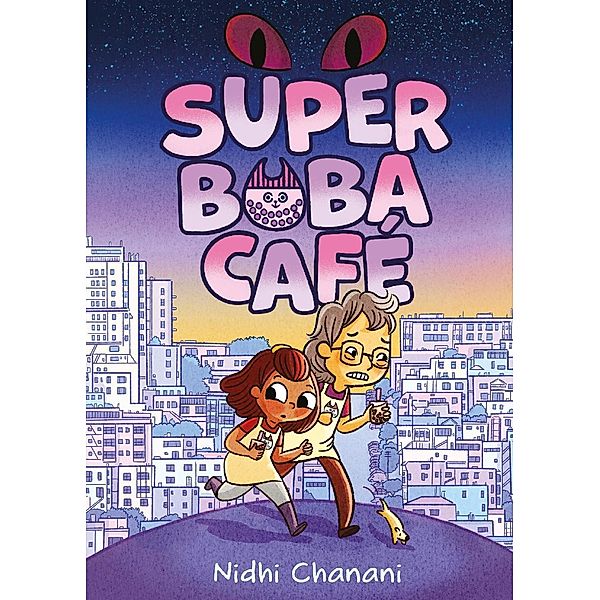 Super Boba Café (Book 1) / Super Boba Café, Nidhi Chanani