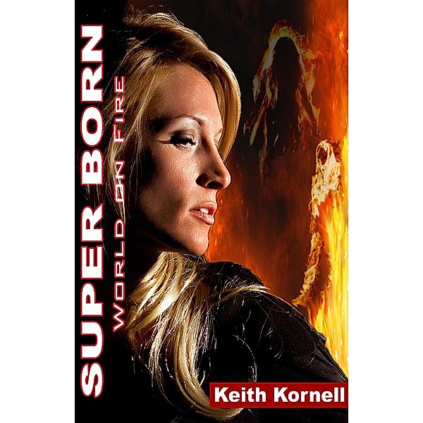 Super Born 2: World On FIre / Keith Kornell, Keith Kornell