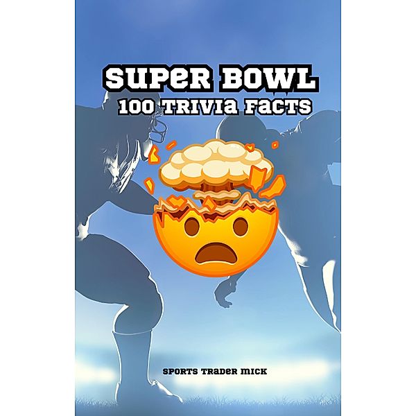 Super Bowl Chronicles: 100 Trivia Facts, Michael Smith