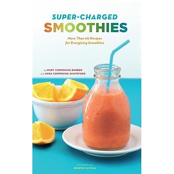 Super-Charged Smoothies, Mary Corpening Barber