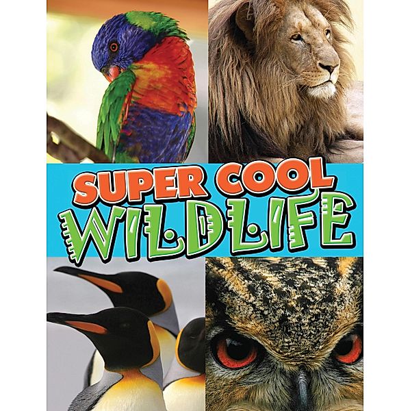 Super Cool Wildlife / Speedy Kids, Speedy Publishing