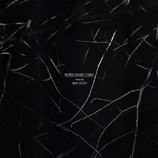 Super Dark Times (Vinyl), Ben Frost