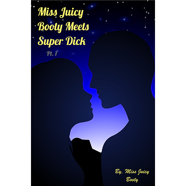 Super Dick Series: Miss Juicy Booty Meets Super Dick (Super Dick Series: Pt.1), Miss Juicy Booty