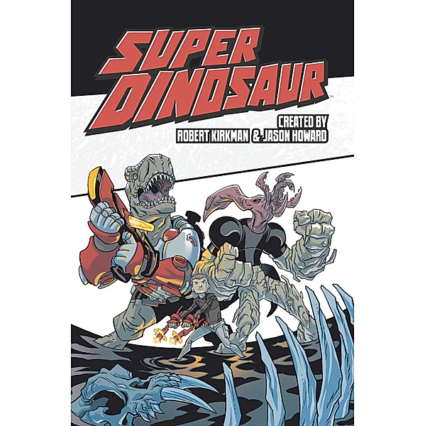 Super Dinosaur: Super Dinosaur, Vol. 2, Robert Kirkman