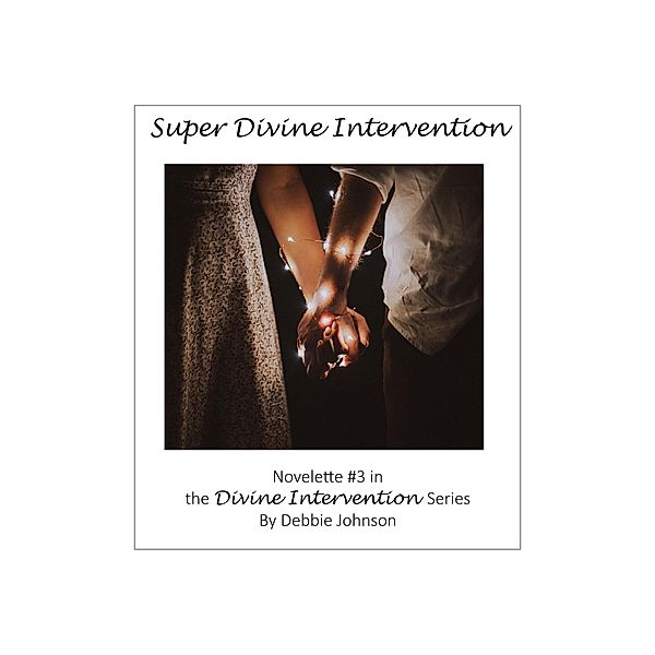 Super Divine Intervention, Novelette #3 in the Divine Intervention Series, Debbie Johnson