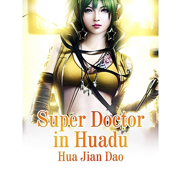 Super Doctor in Huadu, Hua JianDao