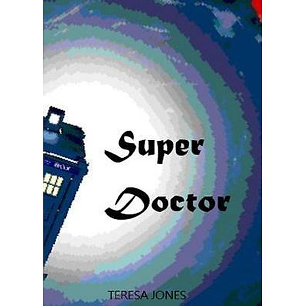 Super doctor / TERESA JONES, Teresa Jones