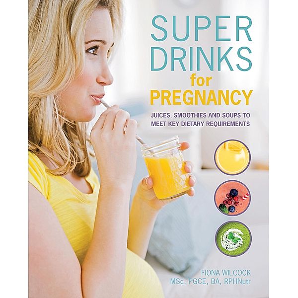 Super Drinks for Pregnancy, Fiona Wilcock