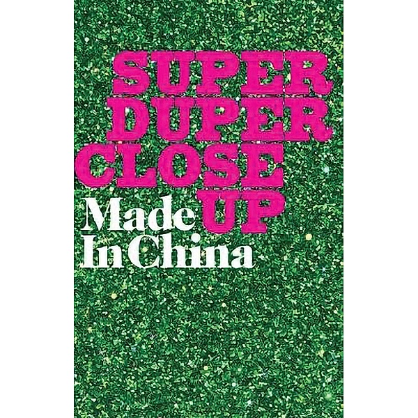 Super Duper Close Up / Oberon Modern Plays, Jess Latowicki, Made in China