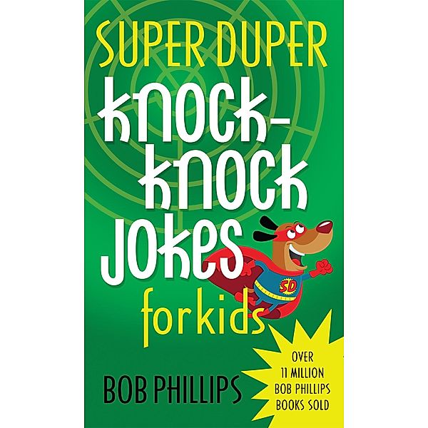 Super Duper Knock-Knock Jokes for Kids / Harvest House Publishers, Bob Phillips