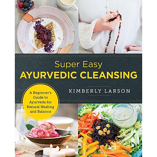 Super Easy Ayurvedic Cleansing / New Shoe Press, Kimberly Larson