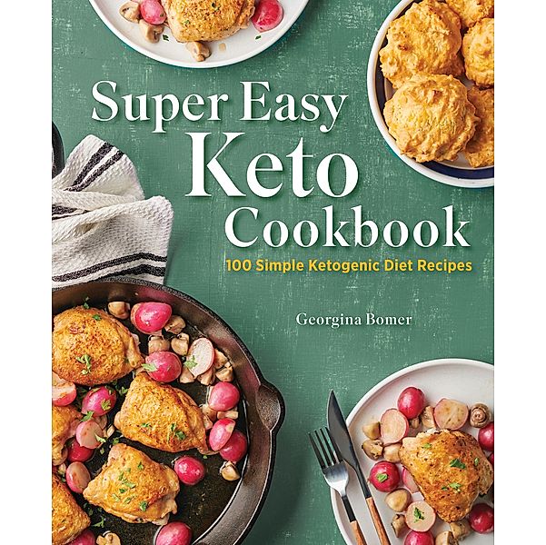 Super Easy Keto Cookbook, Georgina Bomer