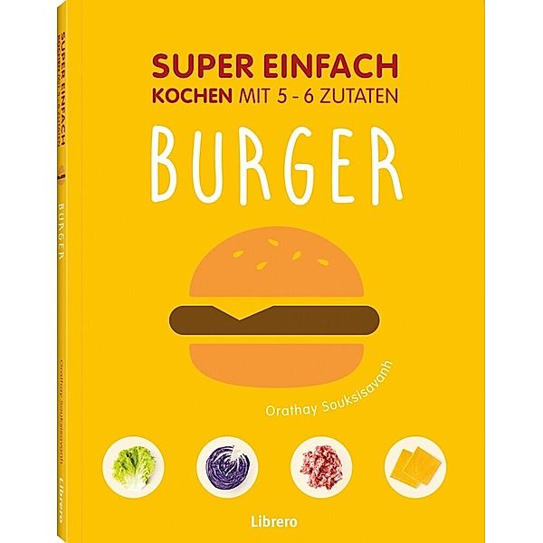 Super Einfach - Burger, Orathay Souksisavanh