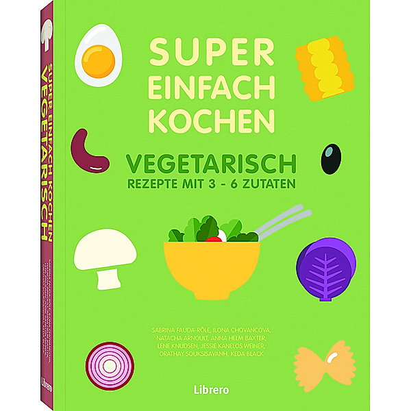 Super Einfach Kochen - Vegetarisch, Natacha Arnoult