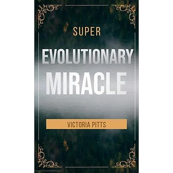 Super evolutionary Miracle, Victoria Pitts