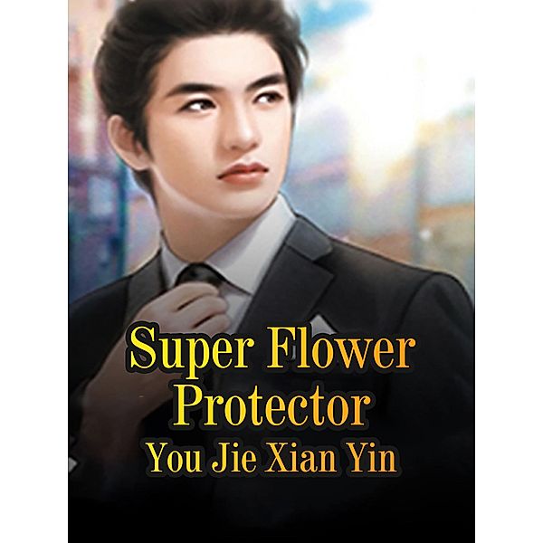 Super Flower Protector, You JieXianYin