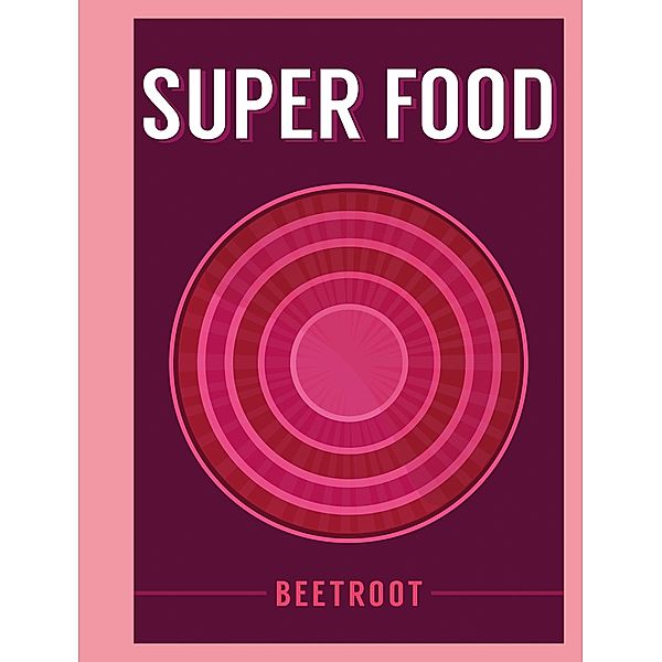 Super Food: Beetroot, Bloomsbury Publishing