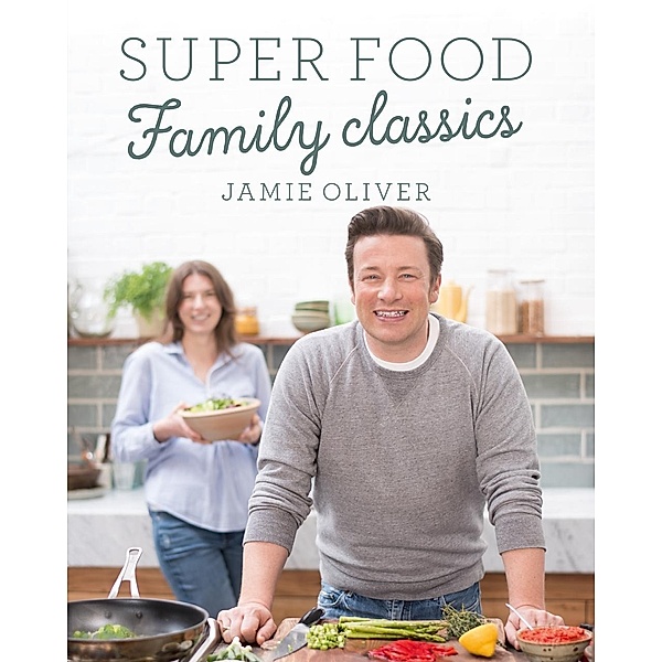 Super Food Family Classics, Jamie Oliver
