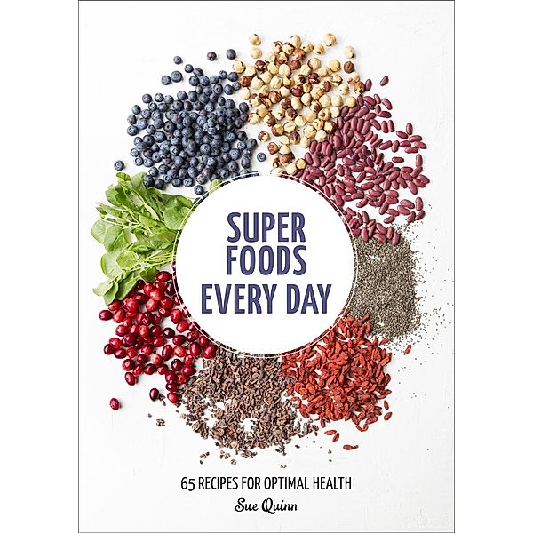 Super Foods Every Day, Sue Quinn