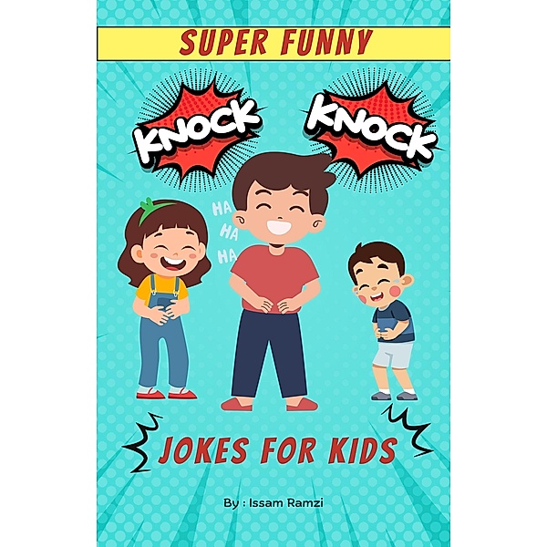 Super Funny Knock Knock Jokes for kids, Issam Ramzi